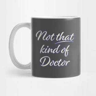 Not That Kind of Doctor Mug